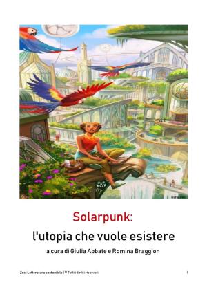 Solarpunk: L'utopia Che Vuole Esistere a Cura Di Giulia Abbate E Romina Braggion