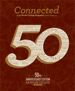 ANNIVERSARY EDITION LA ROCHE COLLEGE 1963 - 2013 His Is a Very Special Year for La Roche College As We Celebrate 50 Years of a Message T Education and Service