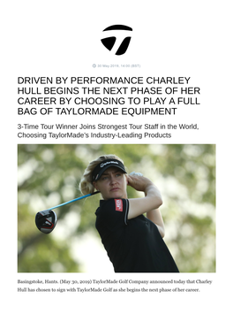 Driven by Performance Charley Hull Begins the Next Phase of Her Career by Choosing to Play a Full Bag of Taylormade Equipment