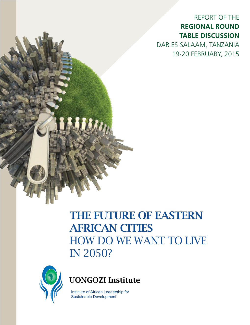 THE FUTURE of Eastern African CITIES HOW DO WE WANT to LIVE in 2050?