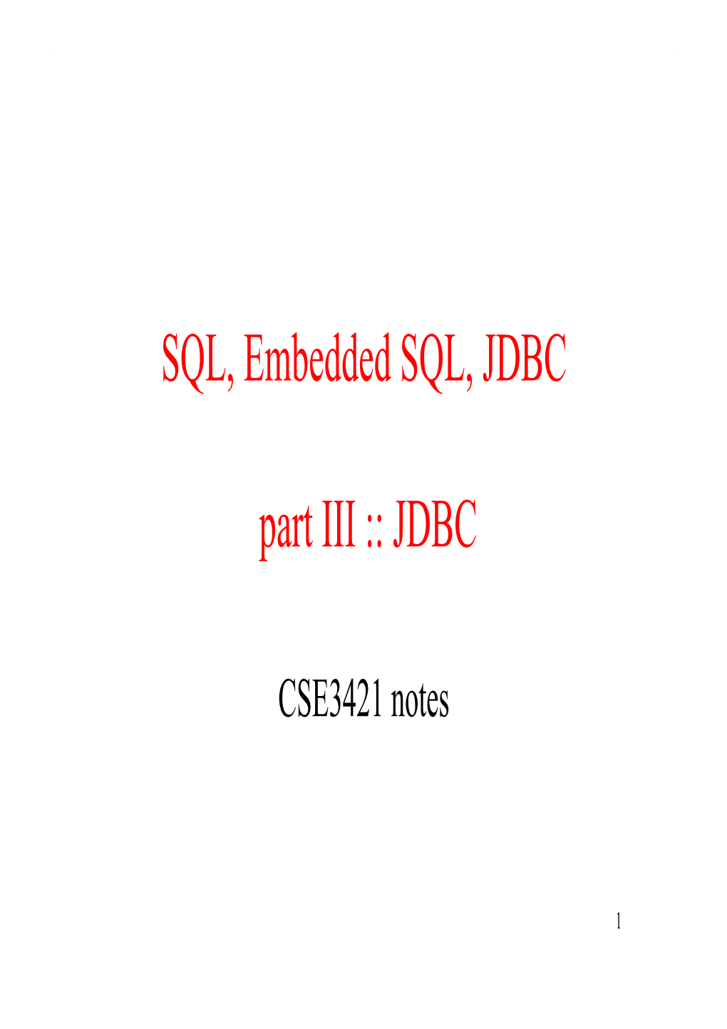 SQL, Embedded SQL and JDBC Part III JDBC