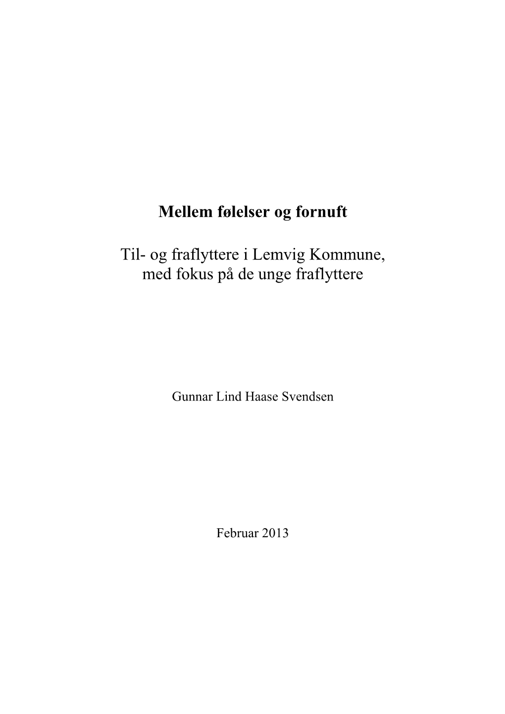 Mellem Følelser Og Fornuft Til- Og Fraflyttere I Lemvig Kommune, Med Fokus På De Unge Fraflyttere