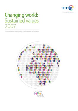 Sustained Values 2007 BT’S Sustainability Opportunities, Challenges and Performance Introduction