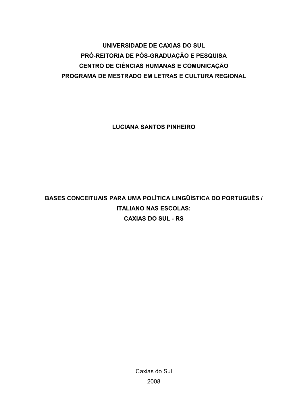 Universidade De Caxias Do Sul Pró-Reitoria De Pós-Graduação E Pesquisa Centro De Ciências Humanas E Comunicação Programa De Mestrado Em Letras E Cultura Regional