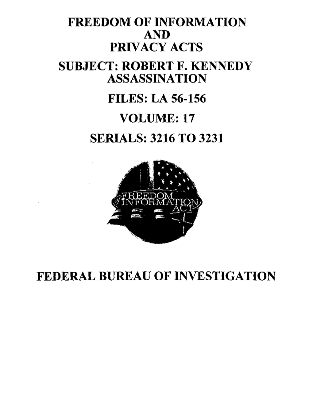 Robert F. Kennedy Assassination Files: La 56-156 Volume: 17 Serials: 3216 to 3231