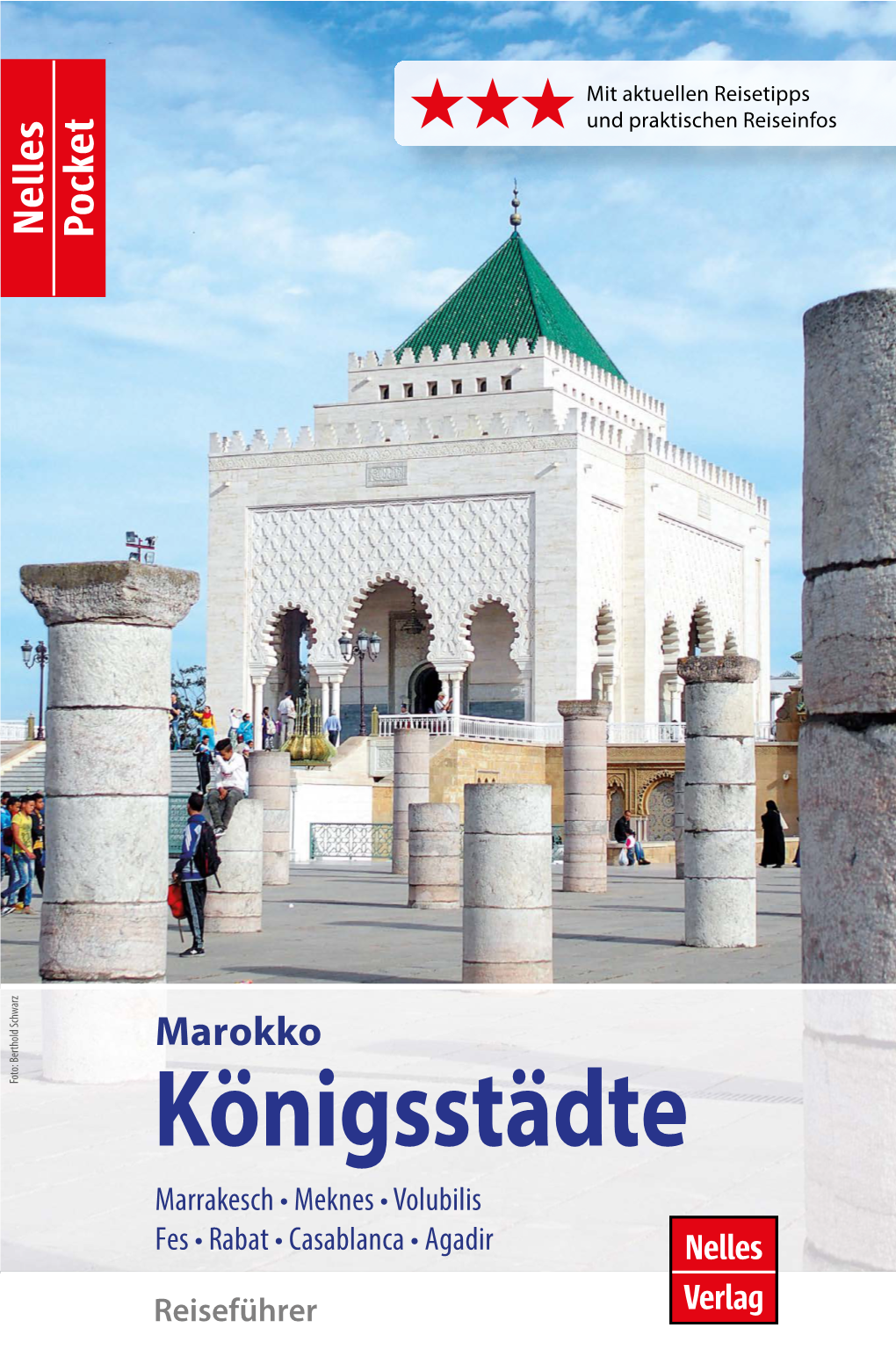 Königsstädte Marrakesch • Meknes • Volubilis Fes • Rabat • Casablanca • Agadir Nelles Reiseführer Verlag