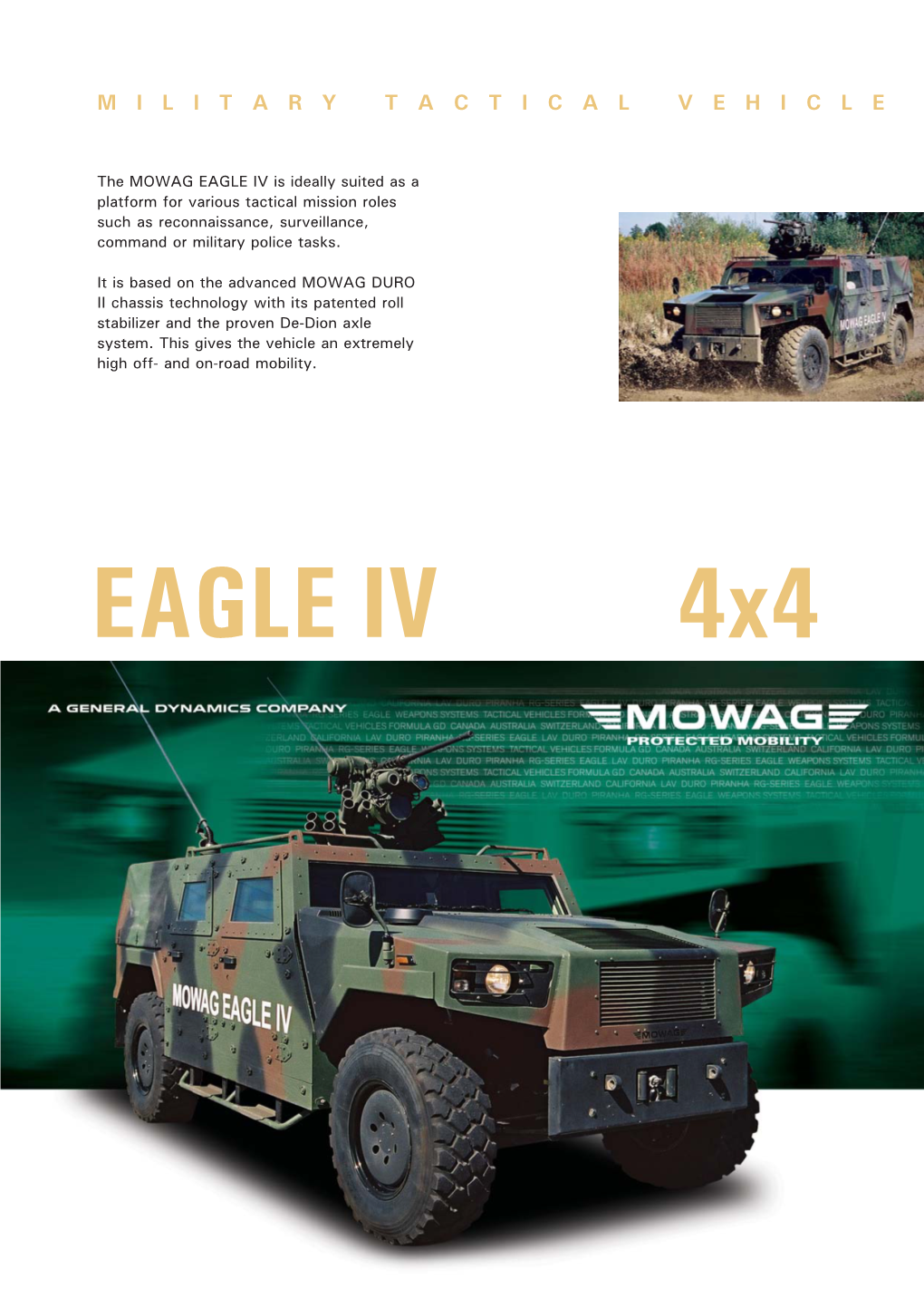 EAGLE IV Is Ideally Suited As a Platform for Various Tactical Mission Roles Such As Reconnaissance, Surveillance, Command Or Military Police Tasks