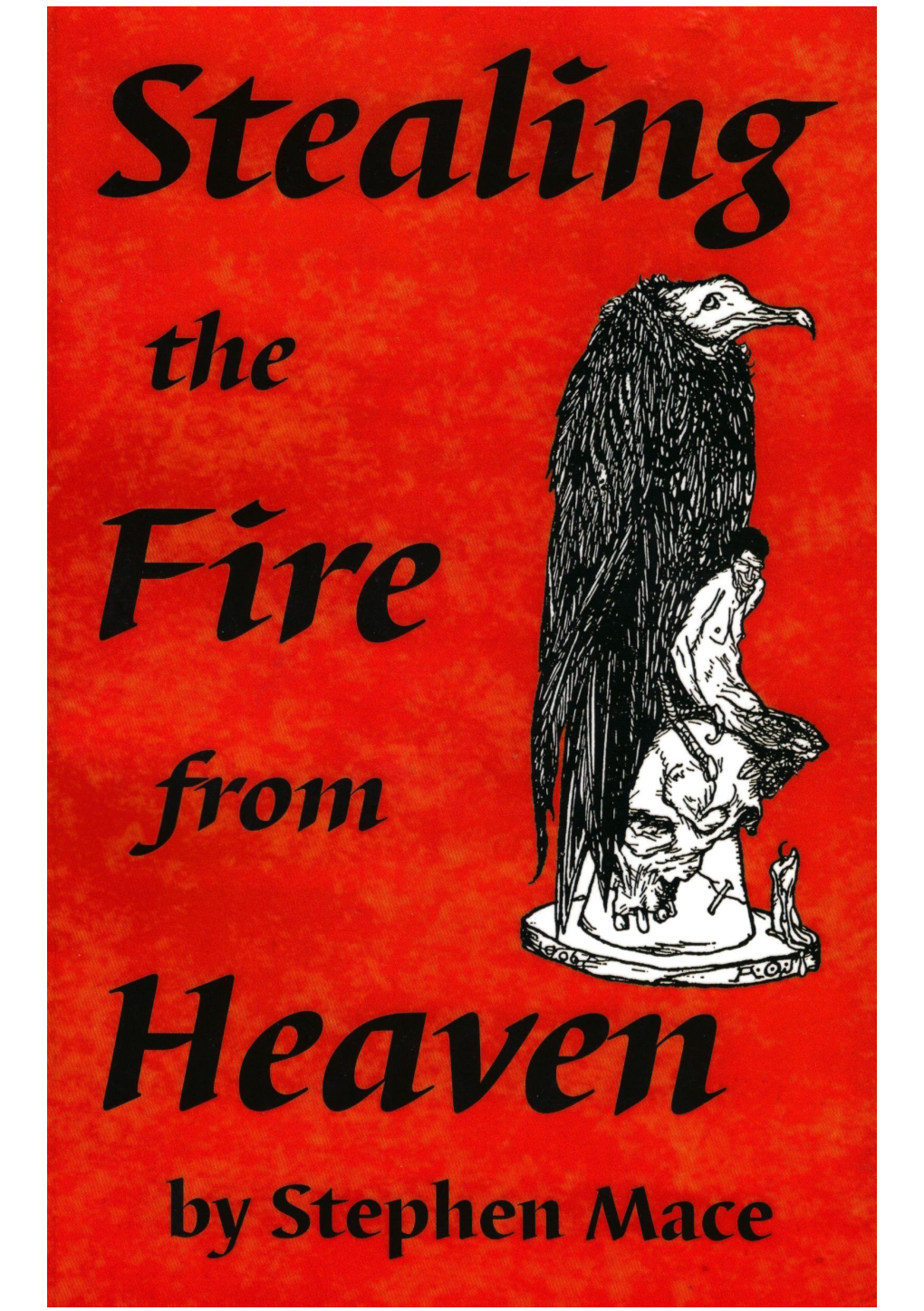 Stealing the Fire from Heaven by Stephen Mace Stealing the Fire from Heaven