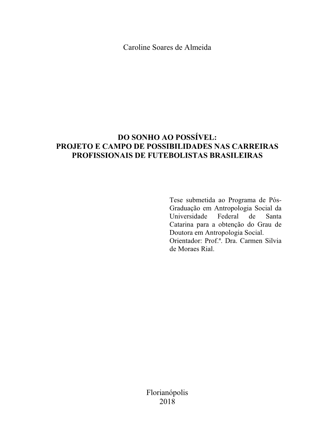 CAROLINE SOARES DE ALMEIDA Do Sonho Ao Possível: Projeto E Campo De Possibilidades Nas Carreiras Profissionais De Futebolistas Brasileiras