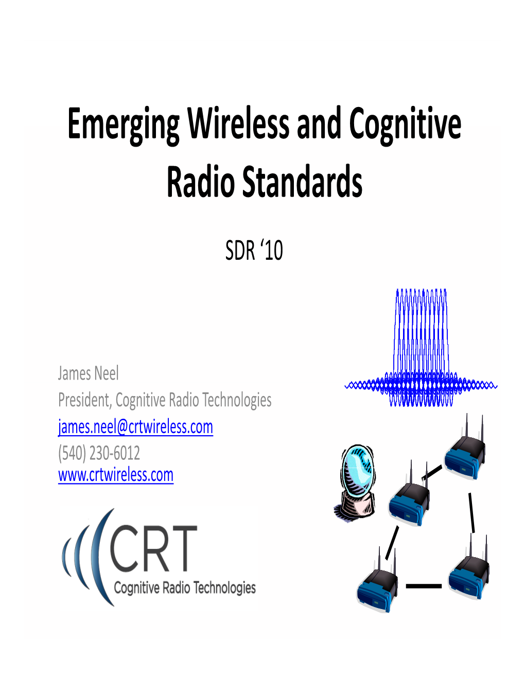 Presentation Overview Emerging Standards (8) Market Drivers (45) Cellular (38) Cognitive Radio Standards (21) WLAN (12) WPAN (6) Summary and Trends