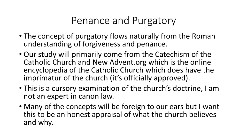 Penance and Purgatory • the Concept of Purgatory Flows Naturally from the Roman Understanding of Forgiveness and Penance