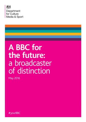 A BBC for the Future: a Broadcaster of Distinction May 2016
