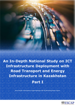 An In-Depth National Study on ICT Infrastructure Deployment with Road Transport and Energy Infrastructure in Kazakhstan Part I