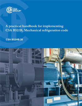 CSA B52HB:20 a Practical Handbook for Implementing CSA B52:18, Mechanical Refrigeration Code