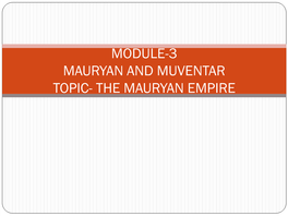 THE MAURYAN EMPIRE MAURYAN EMPIRE –C