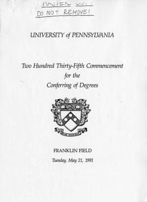 UNIVERSITY of PENNSYLVANIA Two Hundred Thirty-Fifth Commencement for the Conferring of Degrees