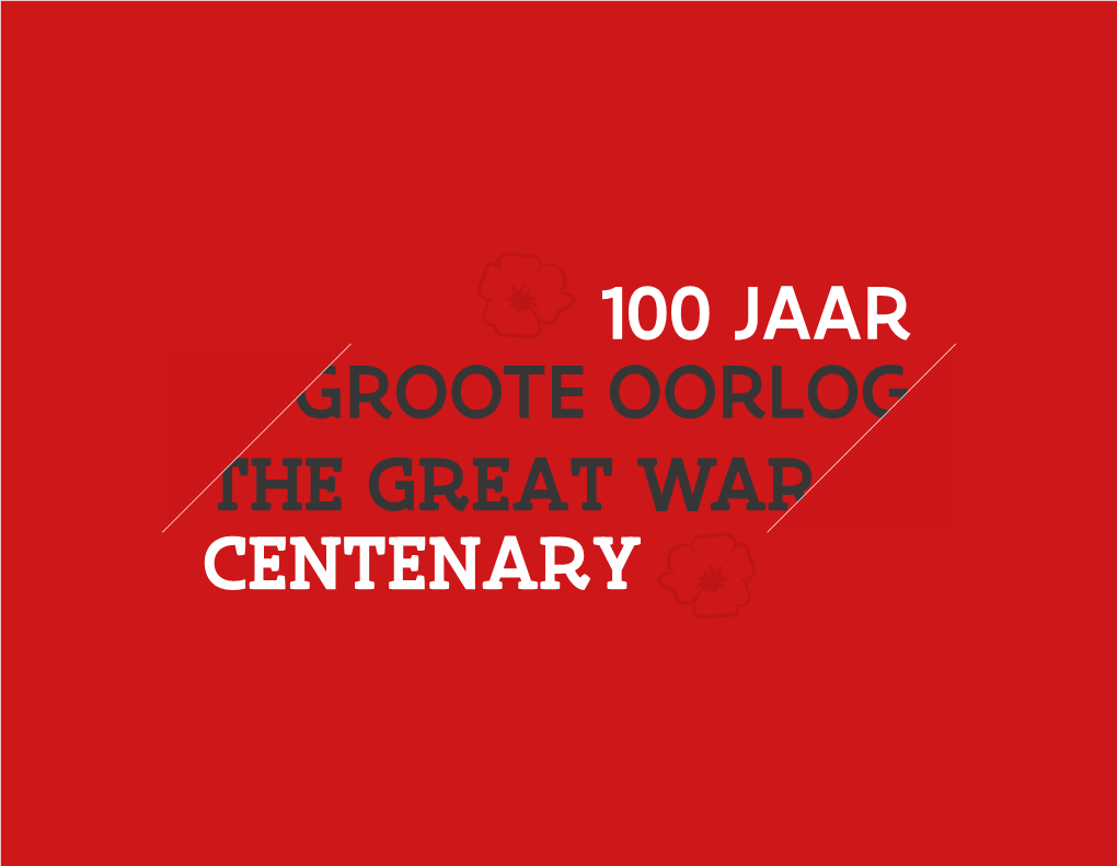 100 Jaar Groote Oorlog the Great War Centenary