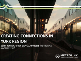 Creating Connections in York Region John Jensen, Chief Capital Officer - Metrolinx March 2, 2017 Gridlock Costs Our Econony