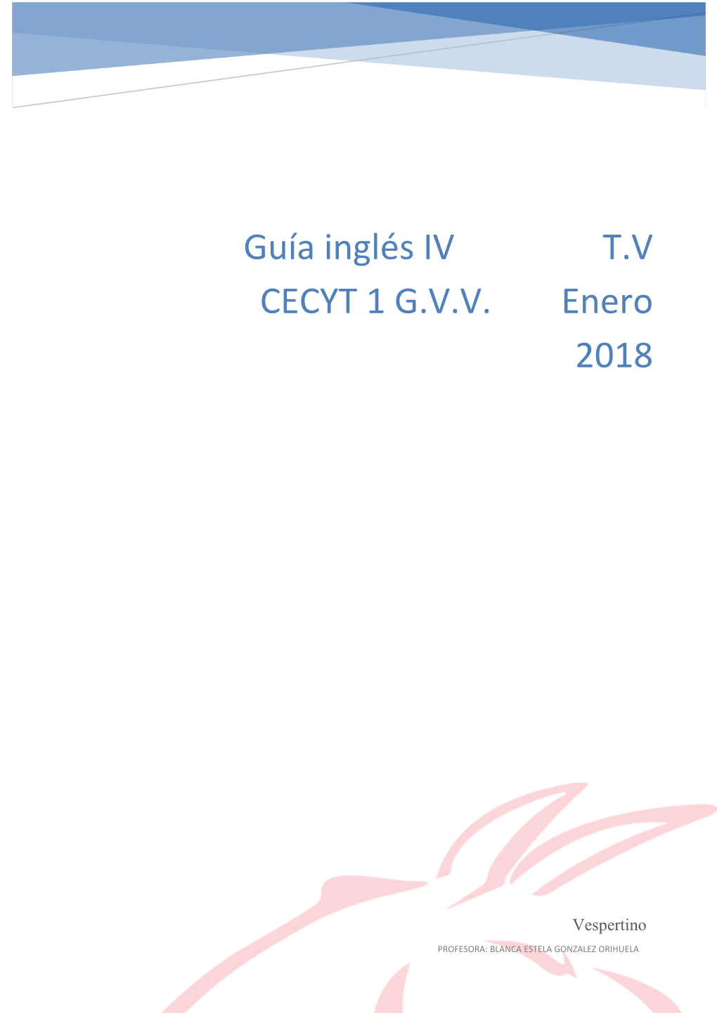 Guía Inglés IV T.V CECYT 1 G.V.V. Enero 2018