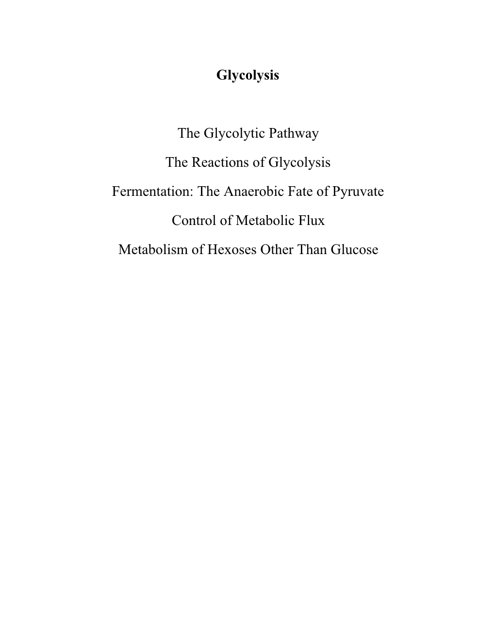 The Anaerobic Fate of Pyruvate Control of Metabolic Flux Metabolism of Hexoses Other Than Glucose the Glycolytic Pathway (Embden-Meyerhof-Parnas Pathway)