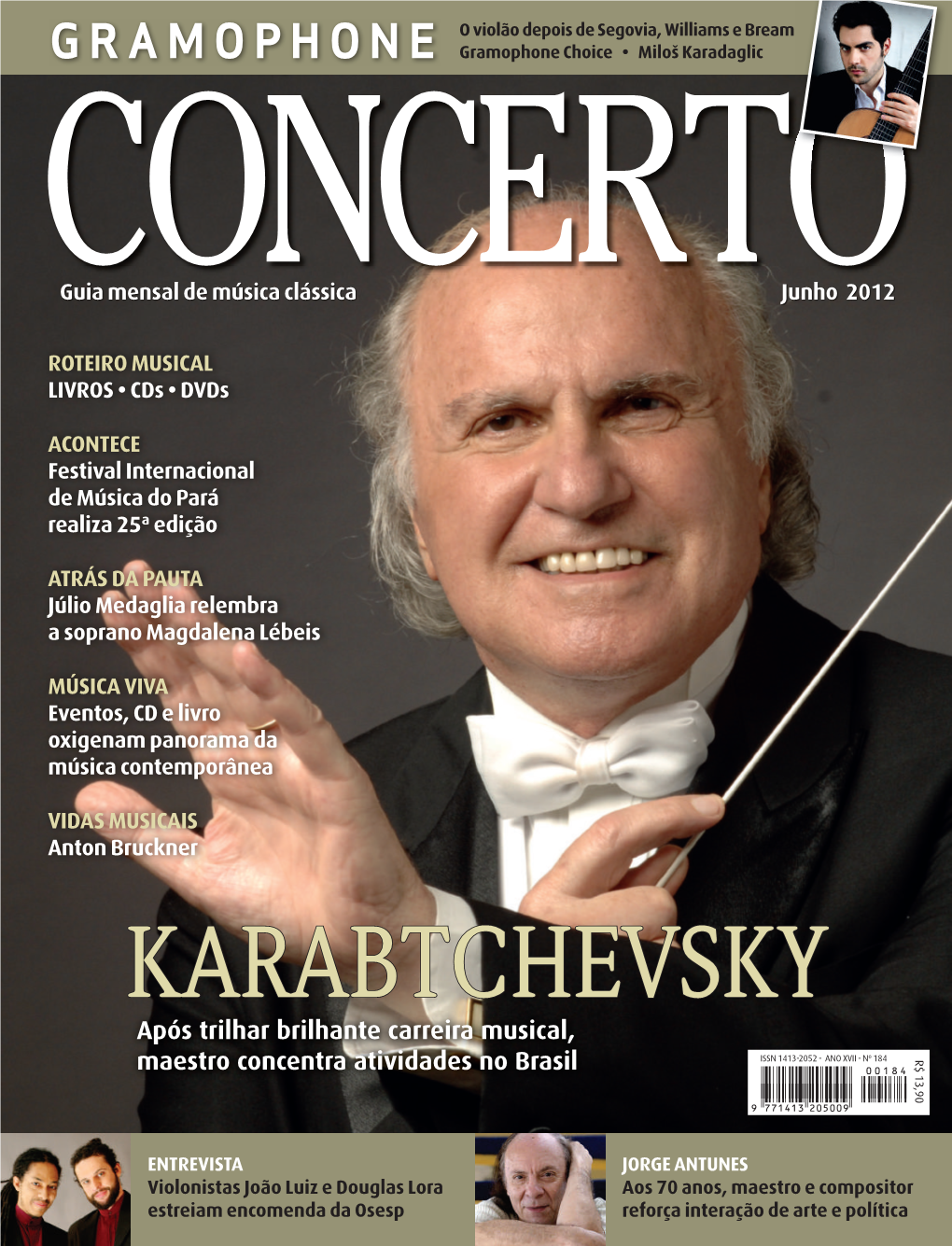 KARABTCHEVSKY Após Trilhar Brilhante Carreira Musical, Maestro Concentra Atividades No Brasil ISSN 1413-2052 - ANO XVII - Nº 184 R$ 13,90