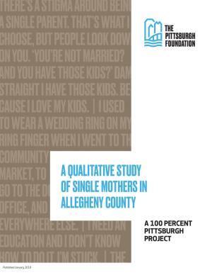 A Qualitative Study of Single Mothers in Allegheny County: a 100 Percent Pittsburgh Project