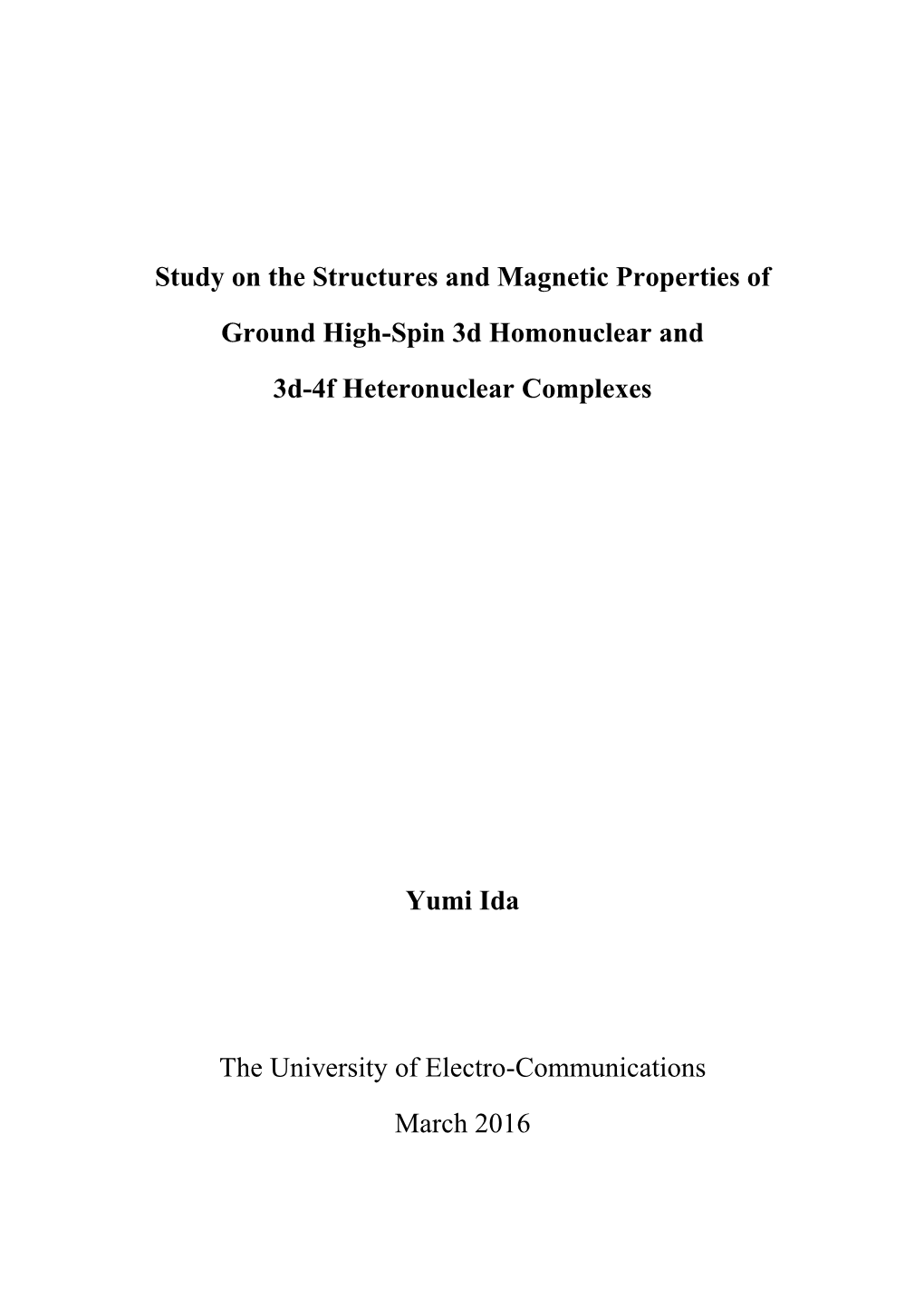 Study on the Structures and Magnetic Properties of Ground High-Spin 3D Homonuclear and 3D-4F Heteronuclear Complexes