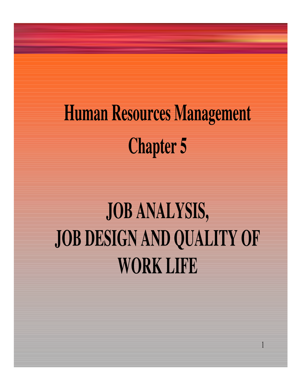 JOB ANALYSIS, JOB DESIGN and QUALITY of WORK LIFE Human Resources Management Chapter 5