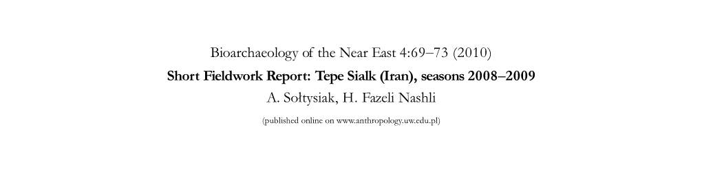 (2010) Short Fieldwork Report: Tepe Sialk (Iran), Seasons 2008–2009 A