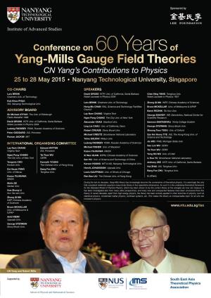 Yang-Mills Gauge Field Theories CN Yang’S Contributions to Physics 25 to 28 May 2015 • Nanyang Technological University, Singapore
