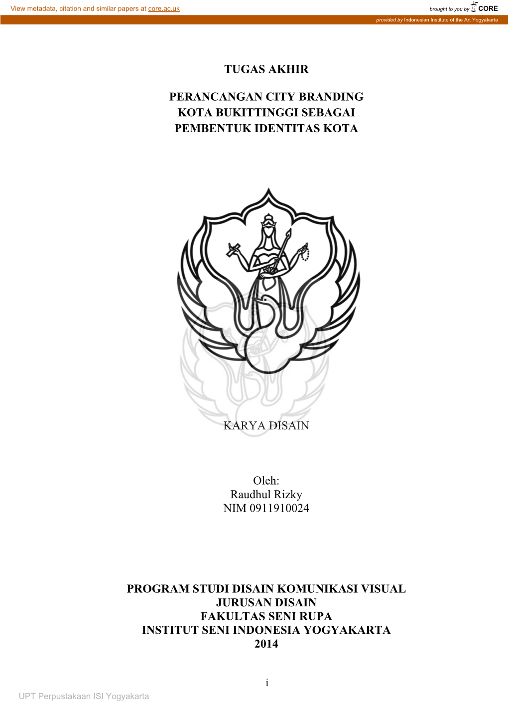 TUGAS AKHIR PERANCANGAN CITY BRANDING KOTA BUKITTINGGI SEBAGAI PEMBENTUK IDENTITAS KOTA KARYA DISAIN Oleh: Raudhul Rizky NIM