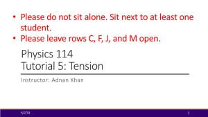 Physics 114 Tutorial 5: Tension Instructor: Adnan Khan