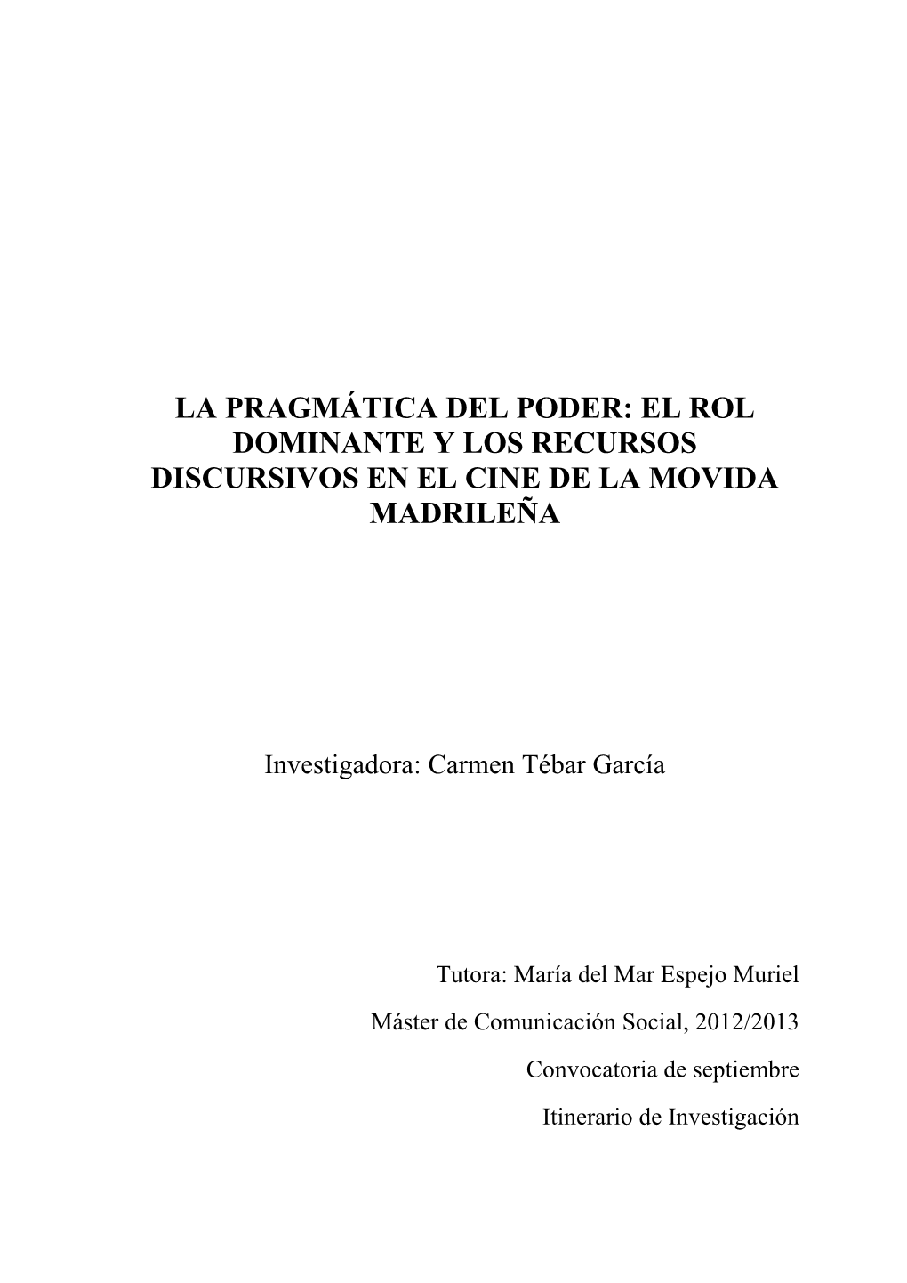 La Pragmática Del Poder: El Rol Dominante Y Los Recursos Discursivos En El Cine De La Movida Madrileña