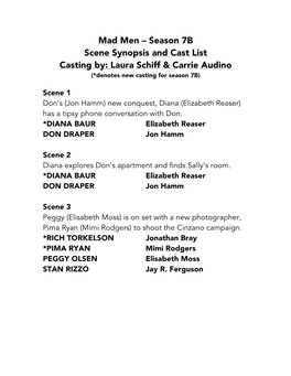 Mad Men – Season 7B Scene Synopsis and Cast List Casting By: Laura Schiff & Carrie Audino (*Denotes New Casting for Season 7B)