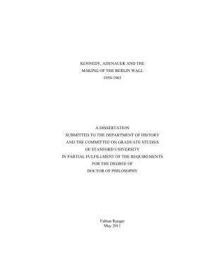 Kennedy, Adenauer and the Making of the Berlin Wall 1958-1961 a Dissertation Submitted to the Department of History and the Comm