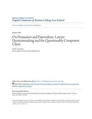 On Persuasion and Paternalism: Lawyer Decisionmaking and the Questionably Competent Client Paul R