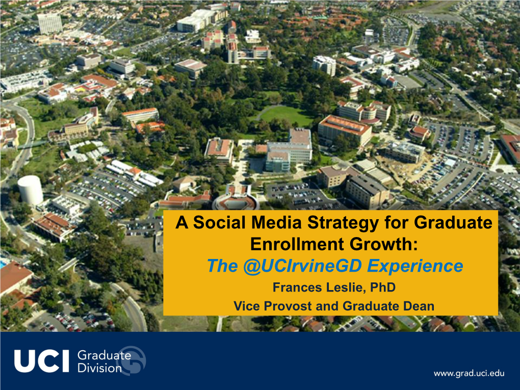 Frances Leslie, Phd Director of Graduate Affairs and Alumni Relations Vice Provost and Graduate Dean Strategic Framework • Goals