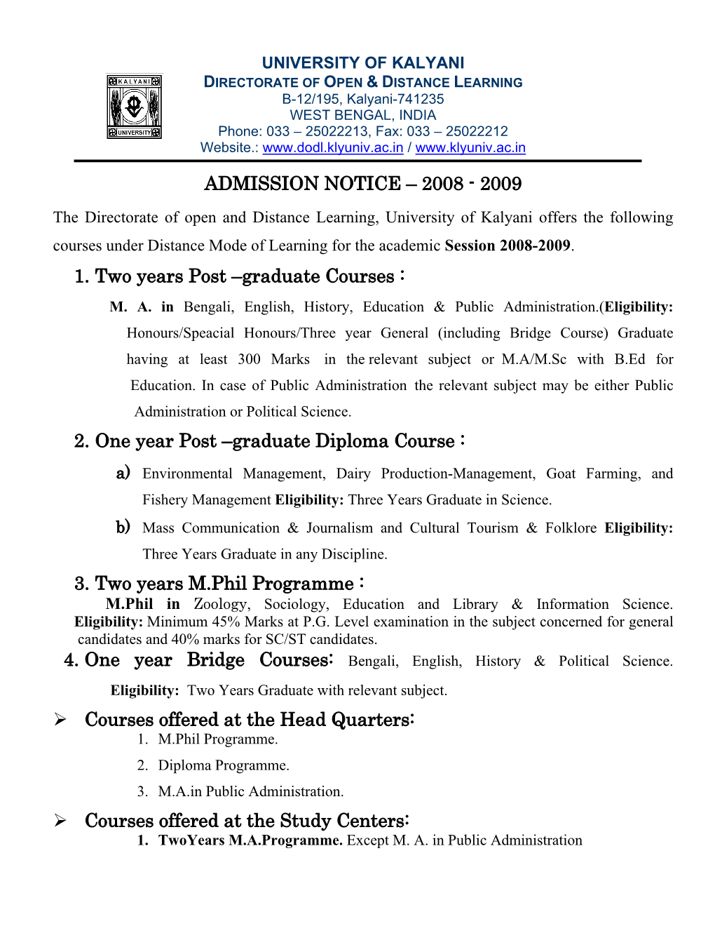 Graduate Diploma Course : A) Environmental Management, Dairy Production-Management, Goat Farming, and Fishery Management Eligibility: Three Years Graduate in Science