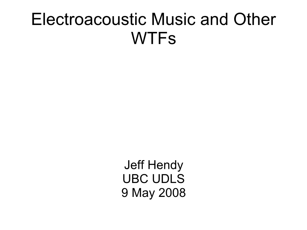 Electroacoustic Music and Other Wtfs