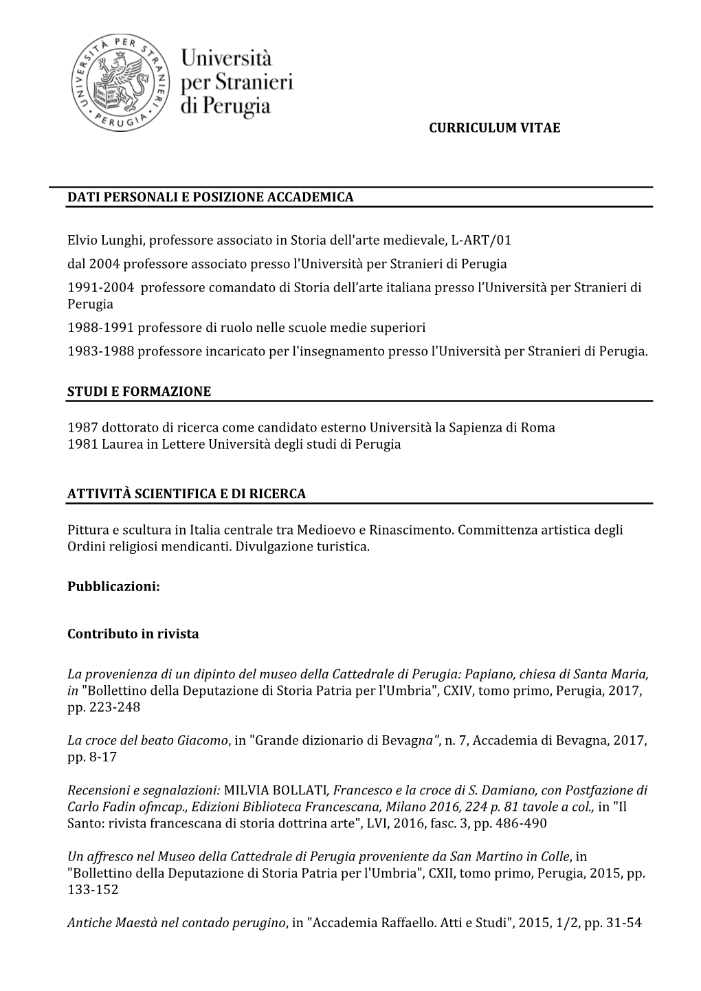 CURRICULUM VITAE DATI PERSONALI E POSIZIONE ACCADEMICA Elvio Lunghi, Professore Associato in Storia Dell'arte Medievale, L-ART