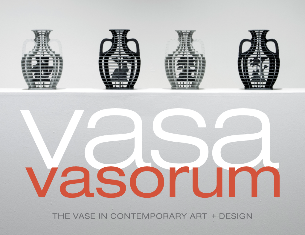 THE VASE in CONTEMPORARY ART + DESIGN Vasavasorum the VASE in CONTEMPORARY ART + DESIGN