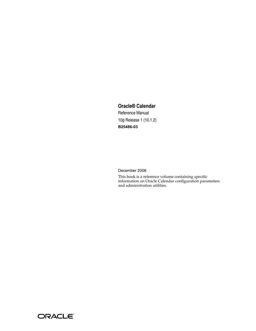 Oracle Calendar Reference Manual, 10G Release 1 (10.1.2) B25486-03