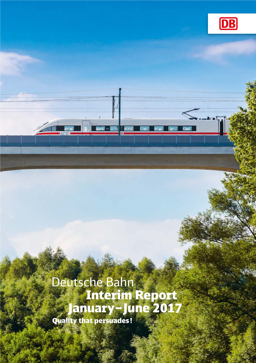 Deutsche Bahn Interim Report January – June 2017 Quality That Persuades ! at a Glance