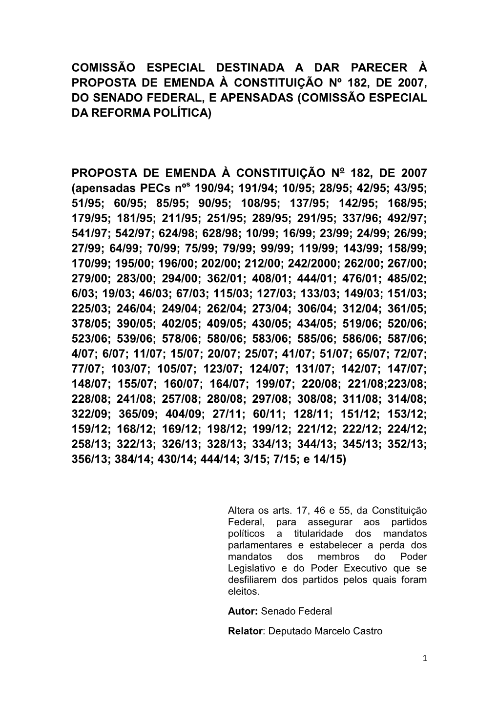 Comissão Especial Destinada a Dar Parecer À Proposta De Emenda À Constituição Nº 182, De 2007, Do Senado Federal, E Apensadas (Comissão Especial Da Reforma Política)