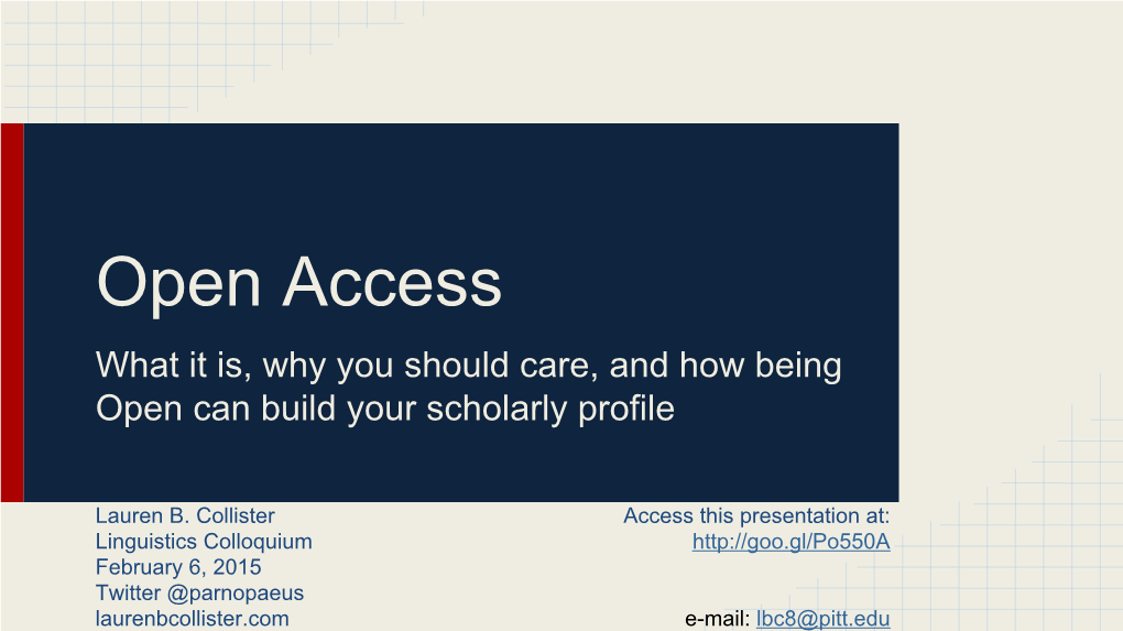 Open Access What It Is, Why You Should Care, and How Being Open Can Build Your Scholarly Profile