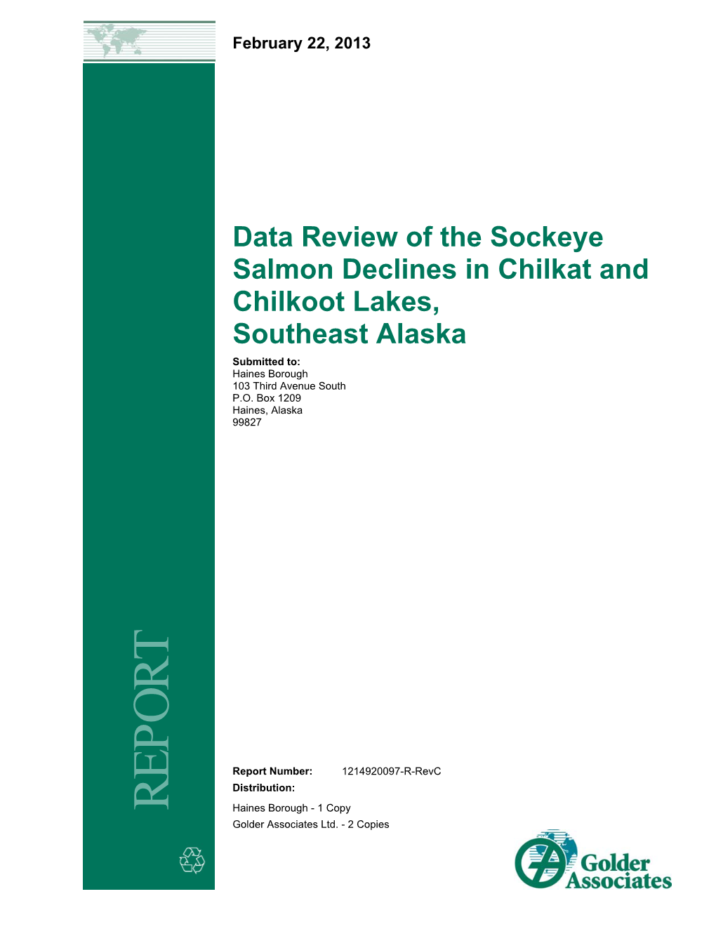 Data Review of the Sockeye Salmon Declines in Chilkat and Chilkoot Lakes, Southeast Alaska Submitted To: Haines Borough 103 Third Avenue South P.O