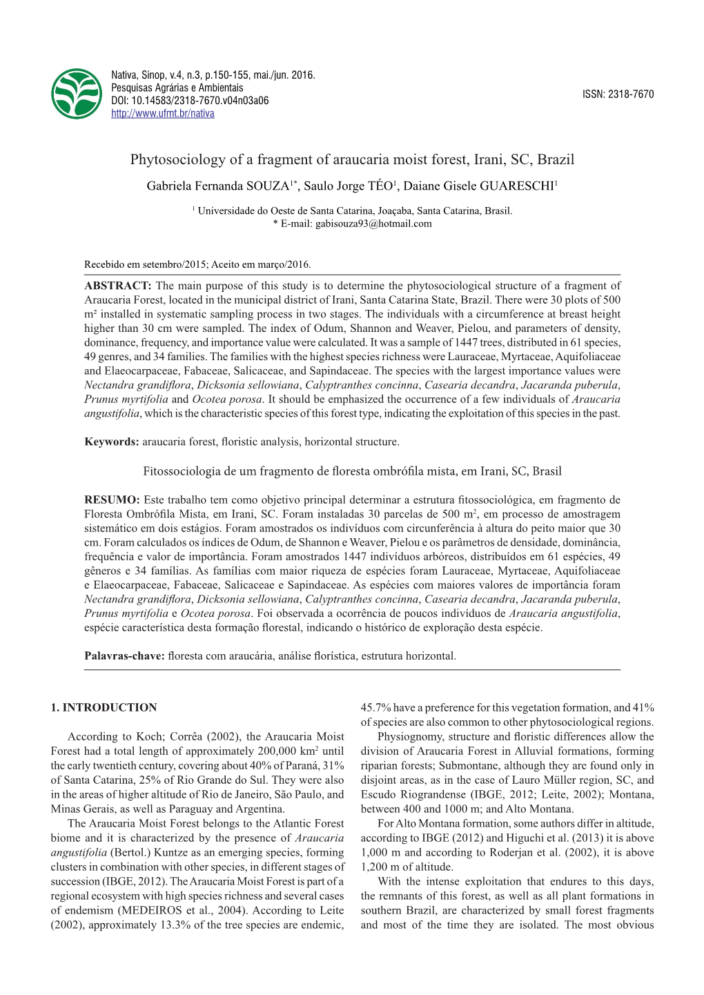 Phytosociology of a Fragment of Araucaria Moist Forest, Irani, SC, Brazil Gabriela Fernanda SOUZA1*, Saulo Jorge TÉO1, Daiane Gisele GUARESCHI1