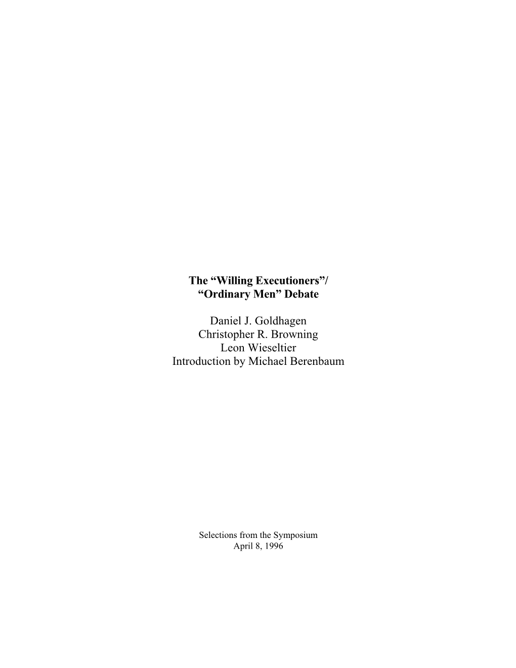 The “Willing Executioners”/ “Ordinary Men” Debate Daniel J. Goldhagen