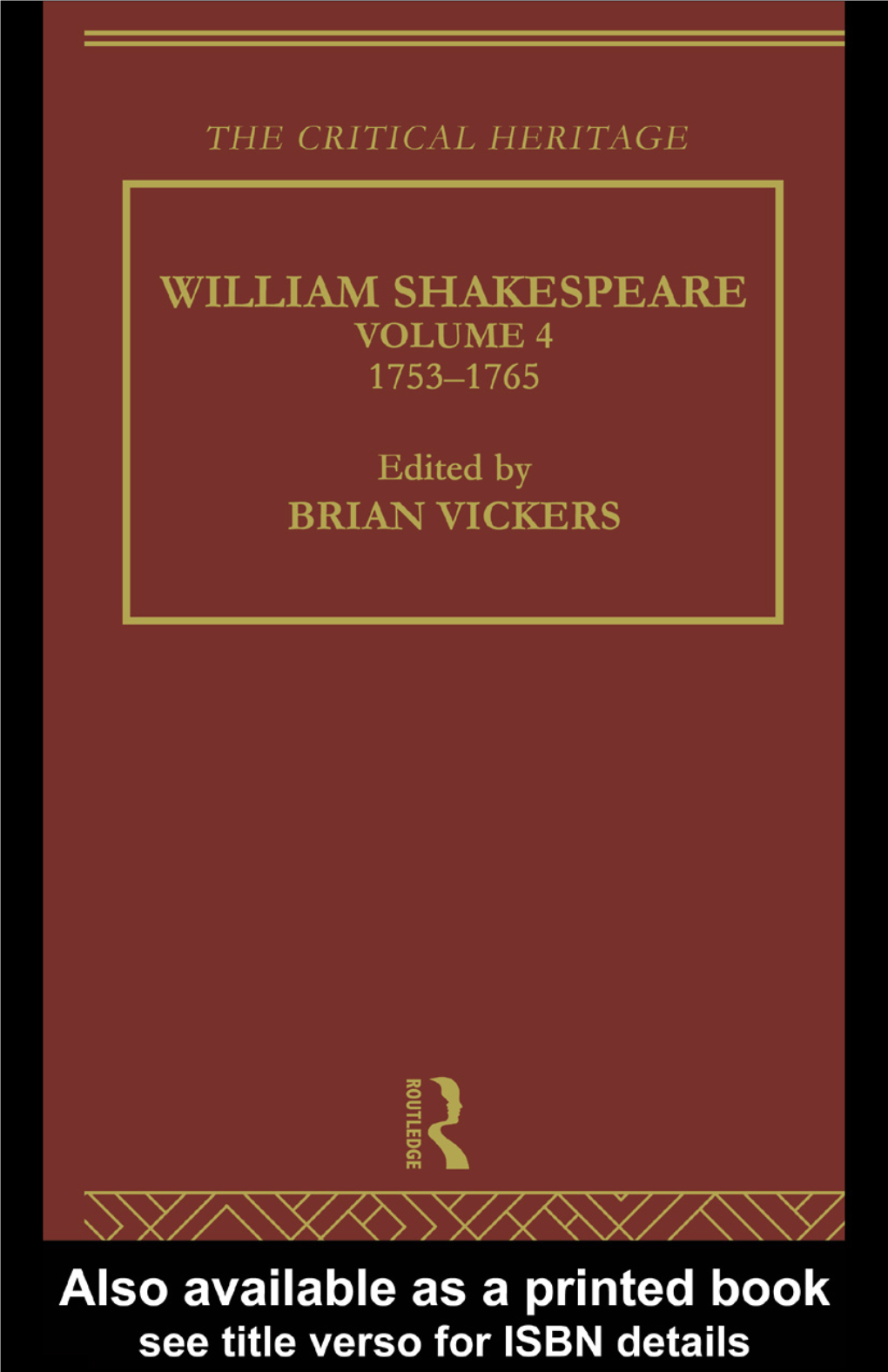 William Shakespeare: the Critical Heritage Volume 4, 1753–1765 the Critical Heritage Series