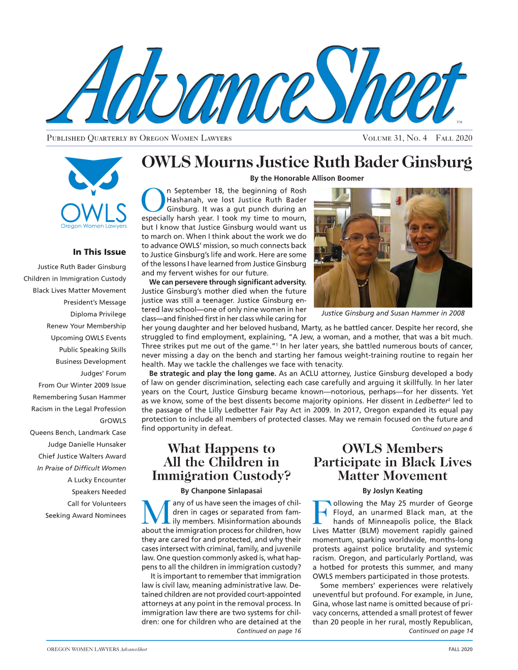 OWLS Mourns Justice Ruth Bader Ginsburg by the Honorable Allison Boomer N September 18, the Beginning of Rosh Hashanah, We Lost Justice Ruth Bader Oginsburg